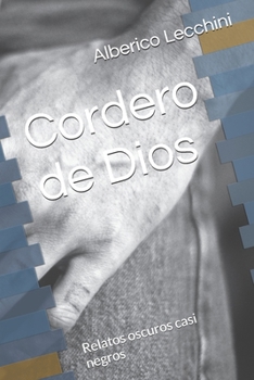 Paperback Cordero de Dios: Relatos oscuros casi negros [Spanish] Book