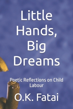 Paperback Little Hands, Big Dreams: Poetic Reflections on Child Labour Book