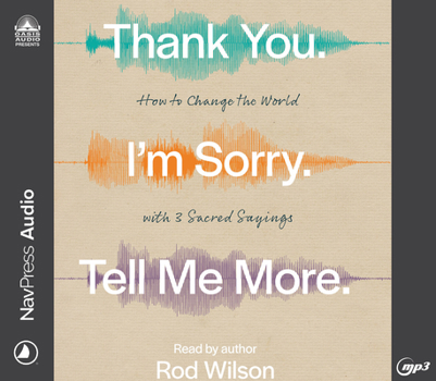 MP3 CD Thank You. I'm Sorry. Tell Me More.: How to Change the World with 3 Sacred Sayings Book
