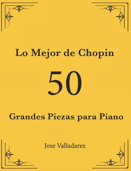 Paperback Lo Mejor de Chopin: 50 Grandes Piezas para Piano [Spanish] Book
