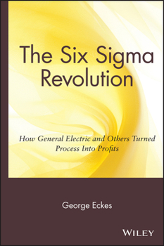Hardcover The Six SIGMA Revolution: How General Electric and Others Turned Process Into Profits Book
