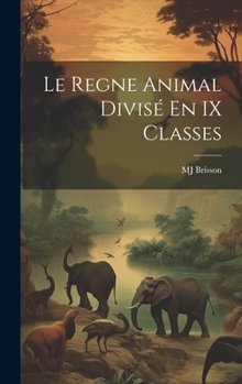 Hardcover Le Regne Animal Divisé En IX Classes [French] Book