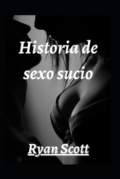 Paperback Historia de sexo sucio [Spanish] Book