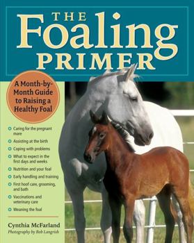 Paperback The Foaling Primer: A Step-By-Step Guide to Raising a Healthy Foal Book
