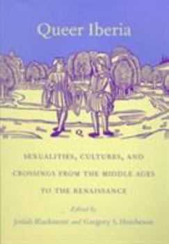 Paperback Queer Iberia: Sexualities, Cultures, and Crossings from the Middle Ages to the Renaissance Book
