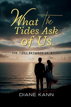 What the Tides Ask of Us : The Tides Between Us, book 2