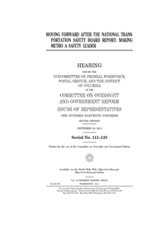 Moving forward after the National Transportation Safety Board report  : making Metro a safety leader