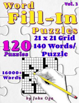 Word Fill-In Puzzles: Fill In Puzzle Book, 120 Puzzles: Vol. 3