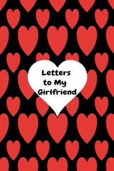 Letters To My Girlfriend: Lined Journal to Write In, cute valentines day gifts for her, Fun & Unique Idea for Valentine's Day Gift, valentines day gift set for her -valentines day gifts unique- valent