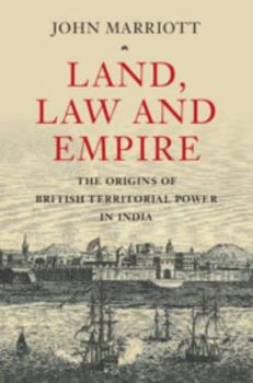 Paperback Land, Law and Empire: The Origins of British Territorial Power in India Book