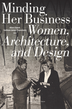 Paperback Minding Her Business: Women, Architecture, and Design Book