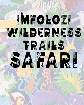 Imfolozi Wilderness Trails Safari: Safari Planner Guide | African Safari | Safari Planner & Journal | Indian Safari | Long Journey Planner