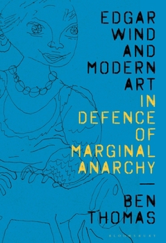 Hardcover Edgar Wind and Modern Art: In Defence of Marginal Anarchy Book