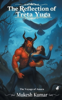 The Reflection of Treta Yuga - The Voyage of Amara | A Mythological Fantasy of demon king Raktavarna, Serpents, Yugas, Destiny & War