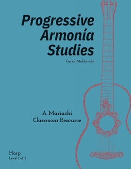 Progressive Armonía Studies Level 1 Harp: A Mariachi Classroom Resource (Progressive Armonia Studies)