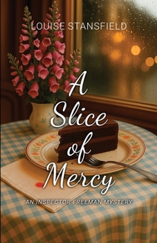 A Slice of Mercy: An Inspector Freeman Mystery