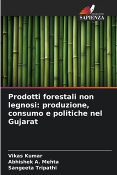 Prodotti forestali non legnosi: produzione, consumo e politiche nel Gujarat (Italian Edition)