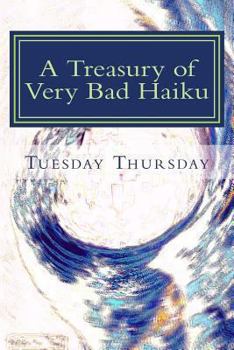 Paperback A Treasury of Very Bad Haiku Book