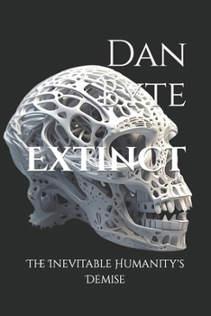 Paperback Extinct: The Inevitable Humanity's Demise Book