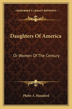 Daughters of America: Or Women of the Century
