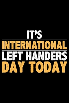 It's International Left Handers Day: Gifts for Left Handed Journal Notebook – Lefties Journal Notebook Gifts - Left Handed Gifts Notebook Journal – Funny Left Handed Journal