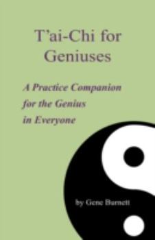 Paperback T'ai-Chi for Geniuses: A Practice Companion for the Genius in Everyone Book