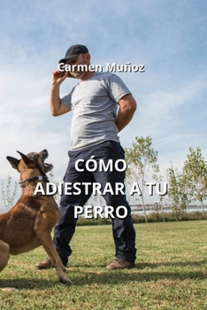 Paperback Cómo Adiestrar a Tu Perro [Spanish] Book