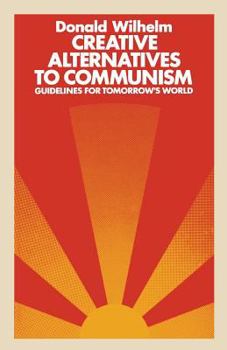 Paperback Creative Alternatives to Communism: Guidelines for Tomorrow's World Book