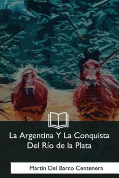 Paperback La Argentina Y La Conquista Del Rio de la Plata [Spanish] Book