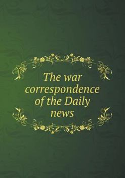 Paperback The war correspondence of the Daily news Book