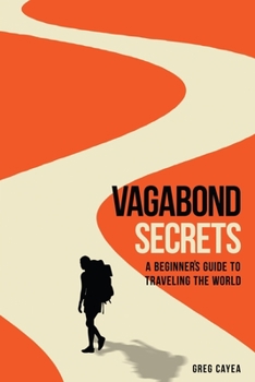 Paperback Vagabond Secrets: A Beginner's Guide to Traveling the World Book