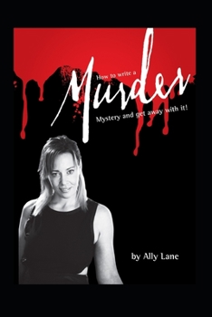 Paperback How to write a Murder Mystery: ...and get away with it!! Book