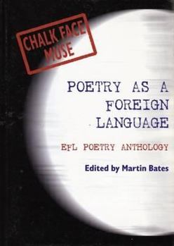 Paperback Chalk Face Muse: Poetry as a Foreign Language; Poems Connected with English as a Foreign or Second Language Book