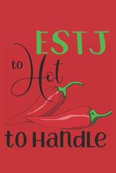 Paperback Estj: Too Hot To Handle: ESTJ Gifts - 16 Personality Types Notebook - Red Pepper Journal Book