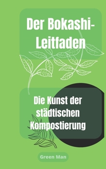 Paperback Der Bokashi-Leitfaden: Die Kunst der städtischen Kompostierung [German] Book