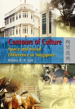 Hardcover Contours of Culture: Space and Social Difference in Singapore Book