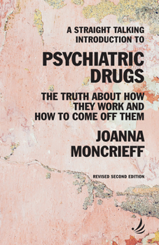 Paperback A Straight Talking Introduction to Psychiatric Drugs: The Truth about How They Work and How to Come Off Them Book