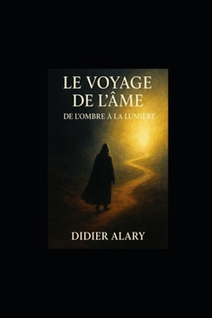 Paperback Le Voyage de l'Âme de l'Ombre à la Lumière [French] Book