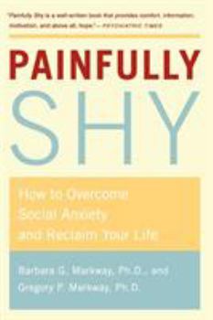 Paperback Painfully Shy: How to Overcome Social Anxiety and Reclaim Your Life Book