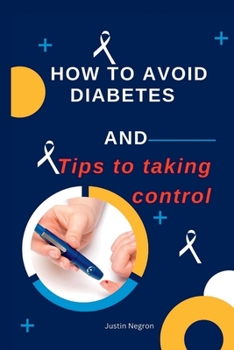 Paperback How to Avoid Diabetes: And Tips to Taking Control Book