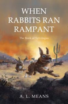 Paperback When Rabbits Ran Rampant: The Book of Sylvilagus Book