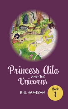 Paperback Princess Aila and the Unicorns: Book 1 Book