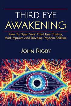 Paperback Third Eye Awakening: The third eye, techniques to open the third eye, how to enhance psychic abilities, and much more! Book