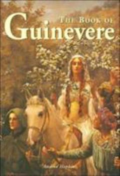 Hardcover The Book of Guinevere: Legendary Queen of Camelot. Andrea Hopkins Book
