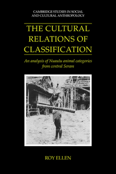 Paperback The Cultural Relations of Classification: An Analysis of Nuaulu Animal Categories from Central Seram Book