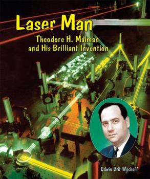 Library Binding Laser Man: Theodore H. Maiman and His Brilliant Invention Book