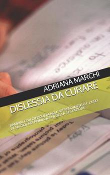 Paperback Dislessia Da Curare: Bambini Con Difficoltà Nell'apprendimento E l'Uso Di Alcool Nei Primi Giorni Della Gestazione [Italian] Book