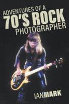 Paperback Adventures of a 70's Rock Photographer Book