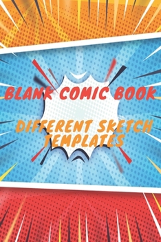 Paperback Blank Comic Book Different Sketch Templates: Blank Book Comic Lovers / Write and Draw Your Own Comic Gift, Variety of Templates for Creative ( Sketch Book