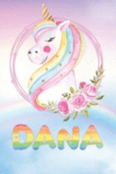 Paperback Dana: Dana's Unicorn Personal Custom Named Diary Planner Perpetual Calander Notebook Journal 6x9 Personalized Customized Gif Book